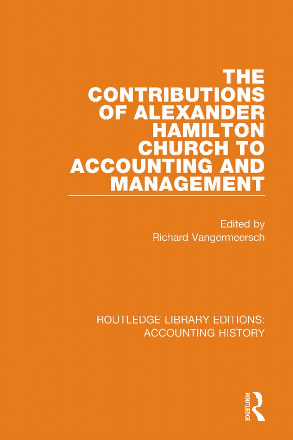 The Contributions of Alexander Hamilton Church to Accounting and Management | 1:a upplagan