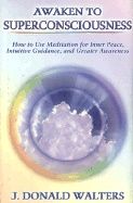 Awaken To Super-Consciousness Hb : New Edition Of Superconsciousness Meditation For Inner Peace Intuitive Guidance And Greater A