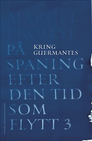 På spaning efter den tid som flytt. III : Kring Guermantes