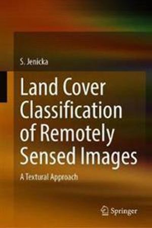 Land Cover Classification of Remotely Sensed Images | 1:a upplagan