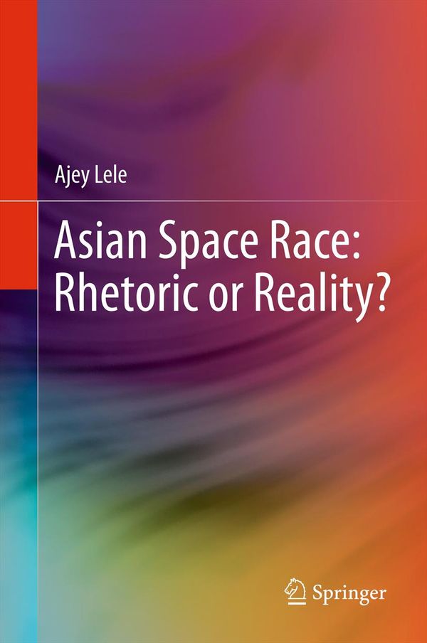 Asian Space Race: Rhetoric or Reality? | 1:a upplagan