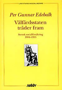 Välfärdsstaten träder fram : svensk socialförsäkring 1884-1955 | 0:e upplagan