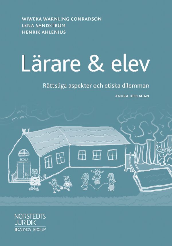Lärare & elev  : Rättsliga aspekter och etiska dilemman | 2:a upplagan