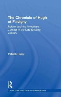 Chronicle of hugh of flavigny - reform and the investiture contest in the l | 0:e upplagan