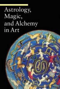 Astrology, Magic, and Alchemy in Art | 0:e upplagan