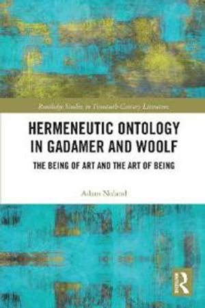 Hermeneutic Ontology in Gadamer and Woolf | 1:a upplagan