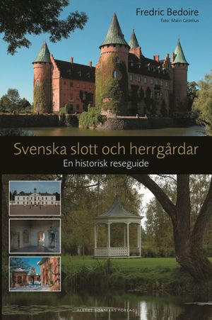 Svenska slott och herrgårdar : en historisk reseguide | 1:a upplagan