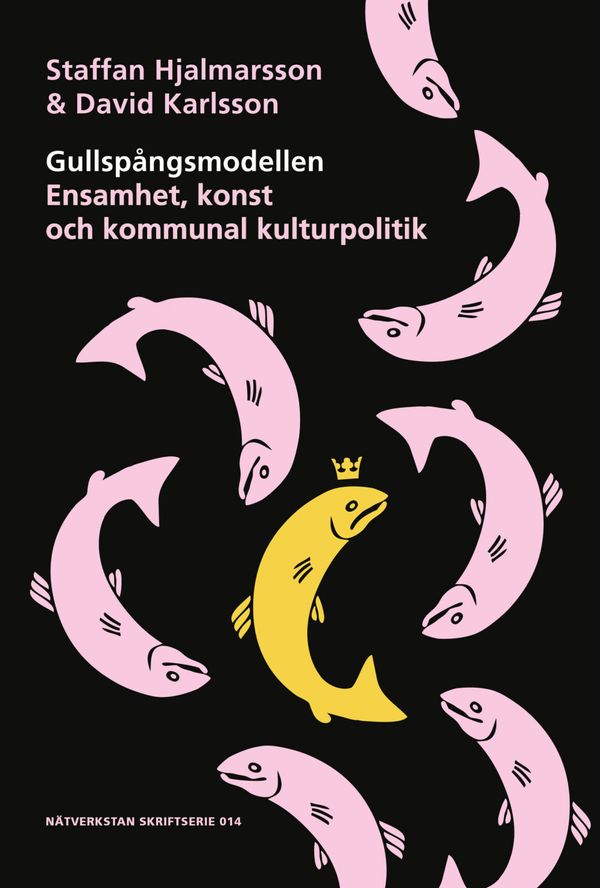 Gullspa?ngsmodellen - Ensamhet, konst och kommunal kulturpolitik | 0:e upplagan