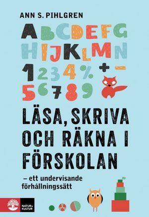 Läsa, skriva och räkna i förskolan : Ett undervisande förhållningssätt | 1:a upplagan