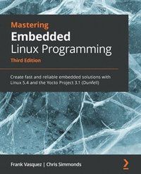 Mastering Embedded Linux Programming - Third Edition | 21 003:e upplagan
