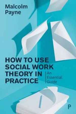 How to Use Social Work Theory in Practice