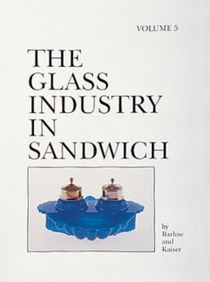 The Glass Industry In Sandwich : Volume Five