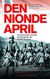 Den nionde april : Nazitysklands invasion av Norge 1940 (2010)