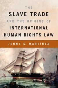 The Slave Trade and the Origins of International Human Rights Law | 0:e upplagan