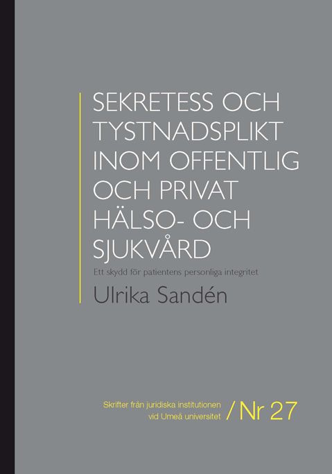 Sekretess och tystnadsplikt inom offentlig och privat hälso- och sjukvård : ett skydd för patientens personliga integritet | 1:a upplagan