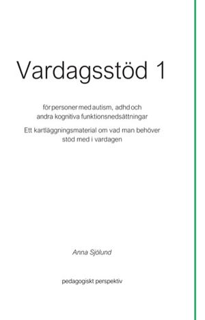 Vardagsstöd 1 för personer med autism, adhd och andra kognitiva funktionsnedsättningar. Ett kartläggningsmaterial om vad man beh | 1:a upplagan