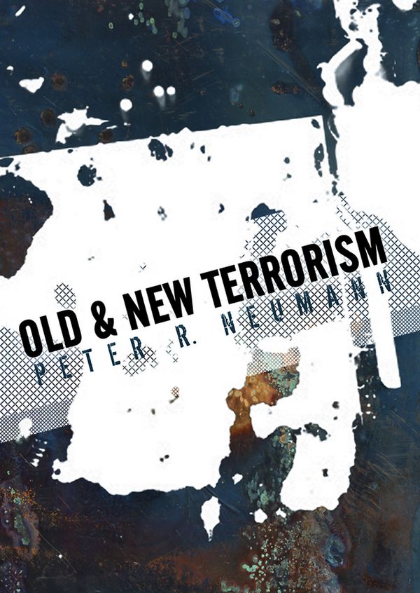 Old and New Terrorism: Late Modernity, Globalization and the Transformation of Political Violence | 1:a upplagan