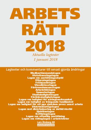 Arbetsrätt 2018 - Aktuella lagtexter 1 januari 2018 – Lagtexter och kommentarer till senast gjorda ändringar | 42:e upplagan