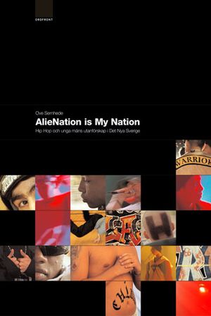 Alienation is my nation: hiphop och unga mäns utanförskap i det nya sverige | 1:a upplagan