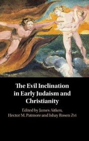 The Evil Inclination in Early Judaism and Christianity