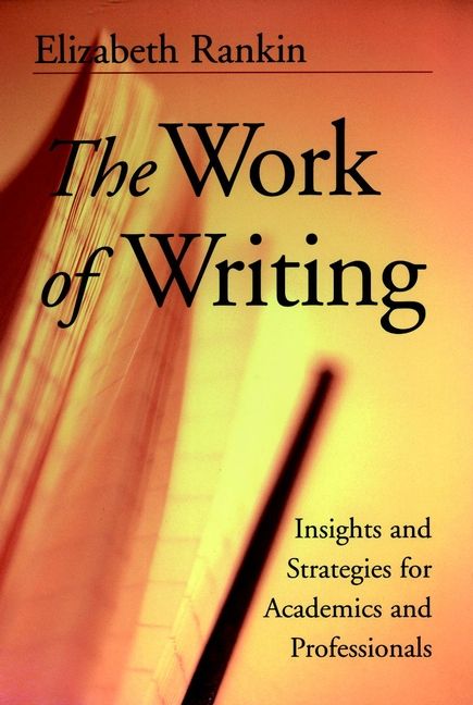 The Work of Writing: Insights and Strategies for Academics and Professional | 1:a upplagan