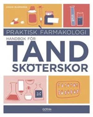 Praktisk farmakologi : Handbok för tandsköterskor | 1:a upplagan