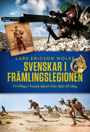 Svenskar i främlingslegionen - Frivilliga i fransk tjänst