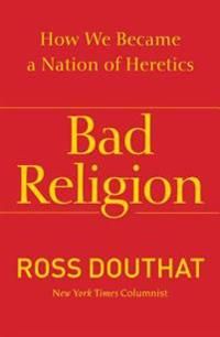 Bad Religion: How We Became a Nation of Heretics | 0:e upplagan