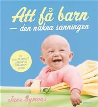 Att få barn : den nakna sanningen | 0:e upplagan