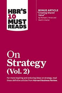 HBR's 10 Must Reads on Strategy, Vol. 2 (with bonus article Creating Shared Value By Michael E. Porter and Mark R. Kramer)
