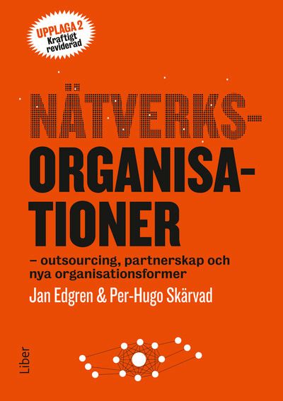 Nätverksorganisationer : outsourcing, partnerskap och nya organisationsformer | 2:a upplagan
