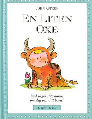 Små stjärnor. En liten oxe : 20 april–20 maj