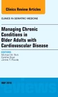 Managing Chronic Conditions in Older Adults with Cardiovascular Disease, An Issue of Clinics in Geriatric Medicine | 0:e upplagan