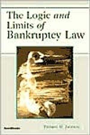 The Logic and Limits of Bankruptcy Law