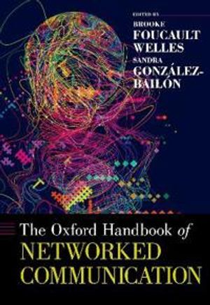 The Oxford Handbook of Networked Communication