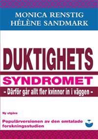 Duktighetssyndromet - därför går allt fler kvinnor in i väggen | 2:a upplagan