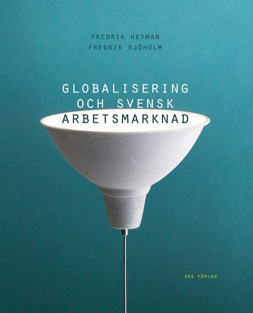 Globalisering och svensk arbetsmarknad | 1:a upplagan