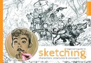 Beginners guide to sketching - characters, creatures and concepts