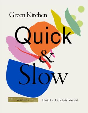 Green Kitchen: Quick & Slow | 1:a upplagan