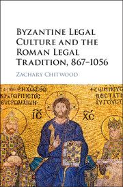 Byzantine Legal Culture and the Roman Legal Tradition, 867-1056 | 0:e upplagan