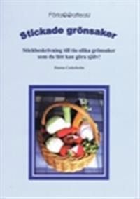 Stickade grönsaker : stickbeskrivning till tio olika grönsaker som du lätt kan göra själv | 0:e upplagan