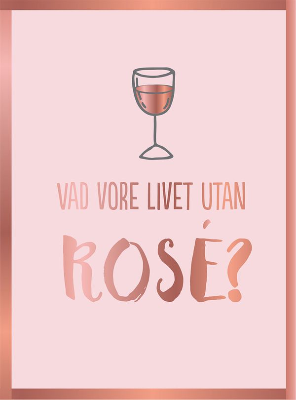 Vad vore livet utan rosé? | 0:e upplagan