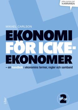 Ekonomi för icke-ekonomer - en handbok i ekonomins termer, regler och samband | 2:a upplagan