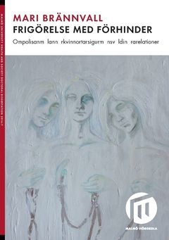 Frigörelse med förhinder : om polisanmälan när kvinnor tar sig ur mäns våld i nära relationer | 0:e upplagan