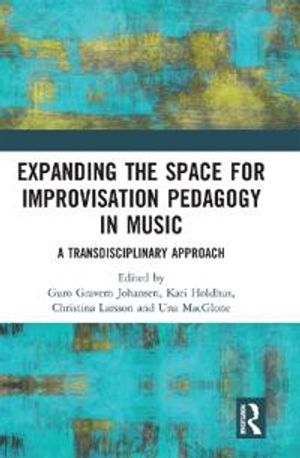 Expanding the Space for Improvisation Pedagogy in Music | 1:a upplagan