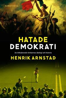 Hatade demokrati : De inkluderande rörelsernas ideologi och historia | 1:a upplagan