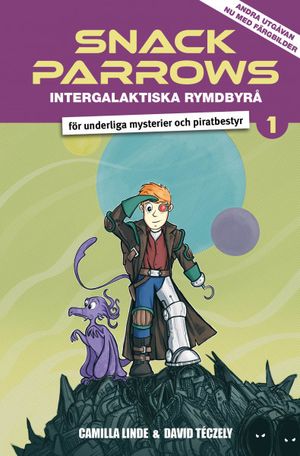 Snack Parrows intergalaktiska rymdbyrå : för underliga mysterier ... |  2:e upplagan