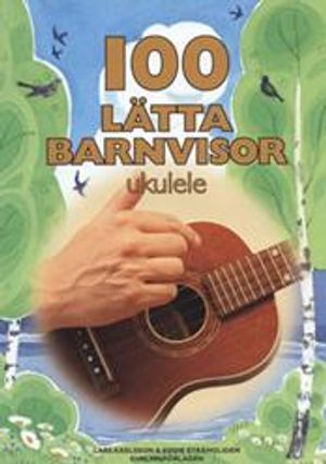 100 lätta barnvisor ukulele | 1:a upplagan