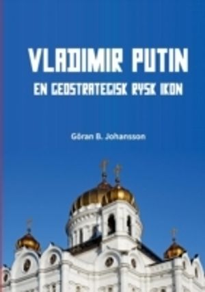 Vladimir Putin : en geostrategisk rysk ikon |  2:e upplagan