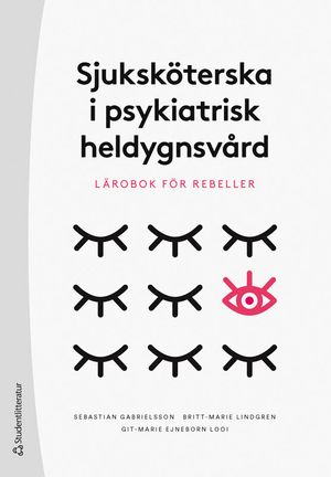 Sjuksköterska i psykiatrisk heldygnsvård - Lärobok för rebeller | 1:a upplagan